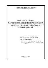 Khóa luận Xây dựng thương hiệu hàng nông sản Việt Nam trong xu thế hội nhập kinh tế quốc tế