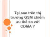 Tại sao trên thị trường GSM chiếm ưu thế so với CDMA