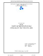 Đồ án Thiết kế bộ khuếch đại công su ất âm tần OTL 60W