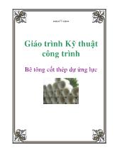 Giáo trình Kỹ thuật công trình - Bê tông cốt thép dự ứng lực