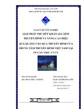 Luận văn Giải pháp thu hút khán giả xem truyền hình và nâng cao hiệu quả quảng cáo qua truyền hình của trung tâm truyền hình Việt Nam tại tp cần thơ - Cvtv