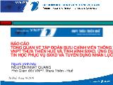 Báo cáo Tổng quan về tập đoàn bưu chính viên thông Việt Nam, VNPT Thừa Thiên Huế và tình hình sản xuất kinh doanh, ứng dụng tin học phục vụ sản xuất kinh doanh và tuyển dụng nhân lực