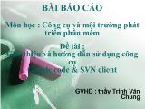 Đề tài Giới thiệu và hướng dẫn sử dụng công cụ Google code & SVN Client