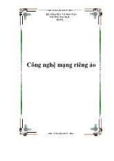 Đề tài Công nghệ mạng riêng ảo Virtual Private Netwwork