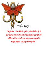 Tiểu luận Nghiên cứu Phật Giáo, tìm hiểu lịch sử cũng như định hướng cho sự phát triển nhân cách, tư duy con người Việt Nam trong tương lai
