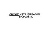 Đề tài Vật liệu bao bì Bioplastic