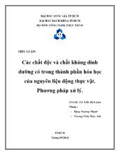 Các chất độc và chất kháng dinh dưỡng có trong thành phần hóa học của nguyên liệu động thực vật. - Phương pháp xử lý