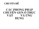 Chuyên đề Các phương pháp chuyển gen ở thực vật và ứng dụng