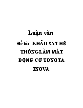 Đề tài Khảo sát hệ thống làm mát động cơ Toyota inova