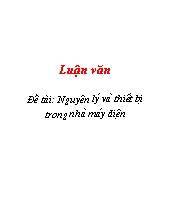 Đề tài Nguyên lý và thiết bị trong nhà máy điện