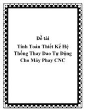 Đề tài Tính toán thiết kế hệ thống thay dao tự động cho máy phay CNC