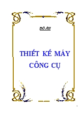 Đồ án Thiết kế máy công cụ