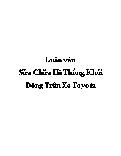 Luận văn Sửa chữa hệ thống khởi động trên xe Toyota