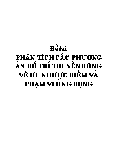 Đề tài Phân tích các phương án bố trí truyền động về ưu nhược điểm và phạm vi ứng dụng