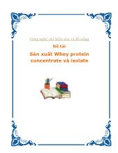 Công nghệ chế biến sữa và đồ uống - Đề tài Sản xuất Whey protein concentrate và isolate