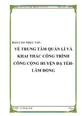 Báo cáo Về trung tâm quản lí và khai thác công trình công cộng huyện đạ tẻh lâm đồng