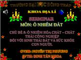 Chủ đề Ô nhiễm hóa chất – Chất thải công nghiệp đối với sinh thái đất và sức khỏe con người