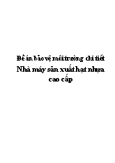 Đề án Bảo vệ môi trường chi tiết - Nhà máy sản xuất hạt nhựa cao cấp