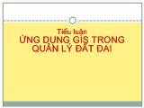Tiểu luận Ứng dụng gis trong quản lý đất đai