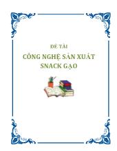 Đề tài Công nghệ sản xuất snack gạo