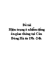 Đề tài Hiện trạng ô nhiễm tiếng ồn giao thông tại Cầu Đông Hà từ 19h -24h