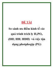 Đề tài So sánh ưu điểm kinh tế các quá trình trích ly H3PO4 (DH; HH; HDH) và việc tận dụng photphogip (PG)