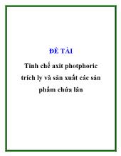 Đề tài Tinh chế axit photphoric trích ly và sản xuất các sản phẩm chứa lân