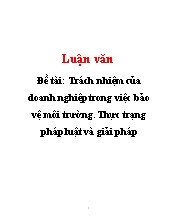 Đề tài Trách nhiệm của doanh nghiệp trong việc bảo vệ môi trường - Thực trạng pháp luật và giải pháp