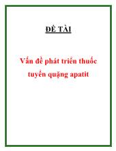Đề tài Vấn đề phát triển thuốc tuyển quặng apatit