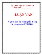 Luận văn Nghiên cứu kỹ thuật giấu thông tin trong ảnh JPEG 2000