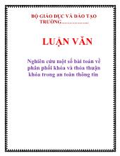 Luận văn Nghiên cứu một số bài toán về phân phối khóa và thỏa thuận khóa trong an toàn thông tin