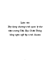 Luận văn Xây dựng chương trình quản lý thư viện trường tiểu học chiến thắng bằng ngôn ngữ lập trình access