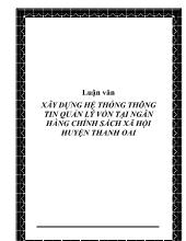Luận văn Xây dựng hệ thống thông tin quản lý vốn ở ngân hàng chính sách xã hội huyện Thanh Oai