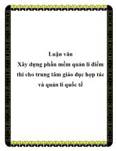 Luận văn Xây dựng phần mềm quản lí điểm thi cho trung tâm giáo dục hợp tác và quản lí quốc tế