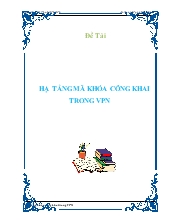 Đề tài Hạ tầng mã khóa công khai trong VPN