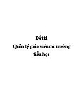 Đề tài Quản lý giáo viên tại trường tiểu học