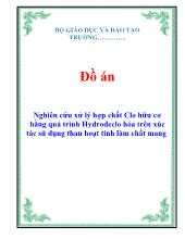 Đồ án Nghiên cứu xử lý hợp chất Clo hữu cơ bằng quá trình Hydrodeclo hóa trên xúc tác sử dụng than hoạt tính làm chất mang
