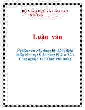 Luận văn Nghiên cứu, xây dựng hệ thống điều khiển cần trục 5 tấn bằng PLC ở TCT Công nghiệp Tàu Thủy Phà Rừng
