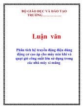 Luận văn Phân tích hệ truyền động điện dùng động cơ cao áp cho máy nén khí và quạt gió công suất lớn sử dụng trong các nhà máy xi măng