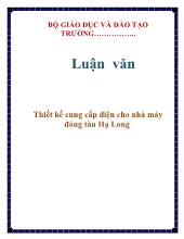 Luận văn Thiết kế cung cấp điện cho nhà máy đóng tàu Hạ Long