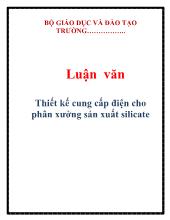 Luận văn Thiết kế cung cấp điện cho phân xưởng sản xuất silicate