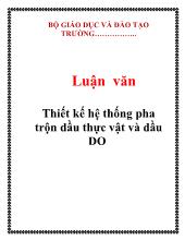 Luận văn Thiết kế hệ thống pha trộn dầu thực vật và dầu DO