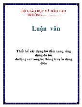Luận văn Thiết kế xây dựng bộ đếm xung, ứng dụng đo tốc độđộng cơ trong hệ thống truyền động điện