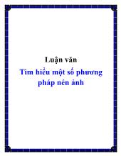 Luận văn Tìm hiểu một số phương pháp nén ảnh