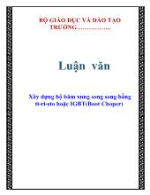 Luận văn Xây dựng bộ băm xung song song bằng Ti  -Ri - sto hoặc IGBT (Boot Choper)