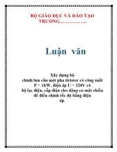 Luận văn Xây dựng bộ chỉnh lưu cầu một pha tiristor có công suất P = 1kW, điện áp U = 220V có bộ lọc điện, cấp điện cho động cơ một chiều để điều chỉnh tốc độ bằng điện áp