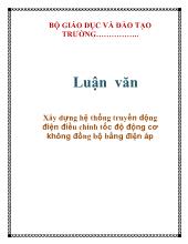 Luận văn Xây dựng hệ thống truyền động điện điều chỉnh tốc độ động cơ không đồng bộ bằng điện áp