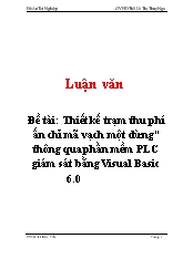 Đề tài Thiết kế trạm thu phí ấn chỉ mã vạch một dừng” thông qua phần mềm PLC giám sát bằng Visual Basic 6.0