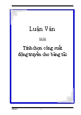 Đề tài Tính chọn công suất động truyền cho băng tải