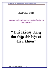 Môn học: Hệ thống thu thập dữ liệu và điều khiển “thiết kế hệ thống thu thập dữ liệu và điều khiển”
